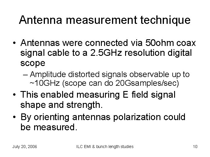 Antenna measurement technique • Antennas were connected via 50 ohm coax signal cable to