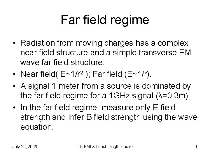 Far field regime • Radiation from moving charges has a complex near field structure