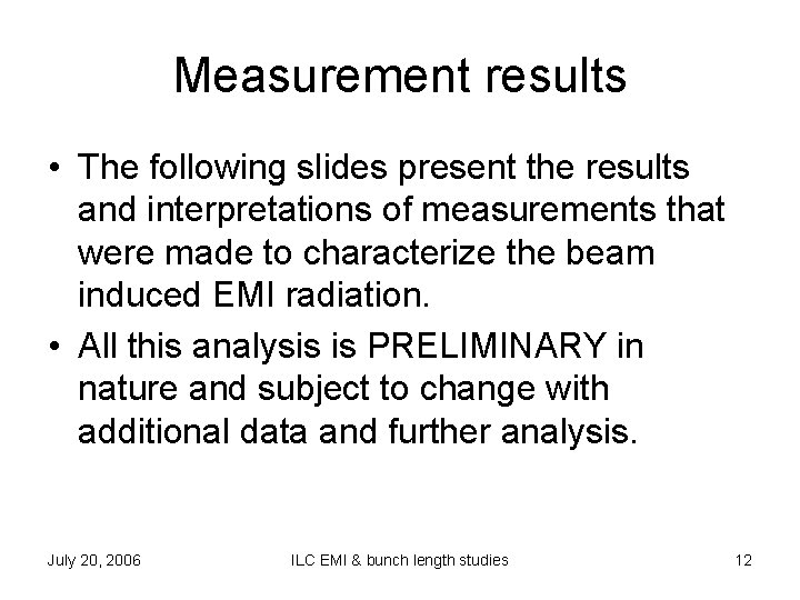Measurement results • The following slides present the results and interpretations of measurements that