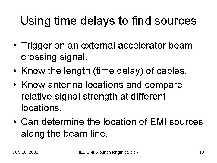 Using time delays to find sources • Trigger on an external accelerator beam crossing