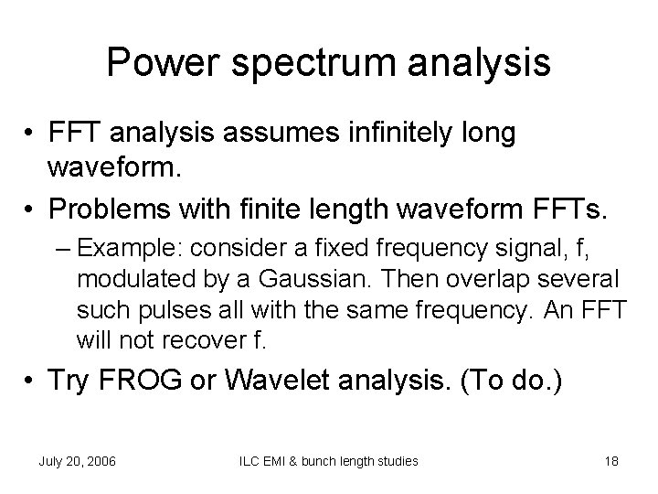 Power spectrum analysis • FFT analysis assumes infinitely long waveform. • Problems with finite