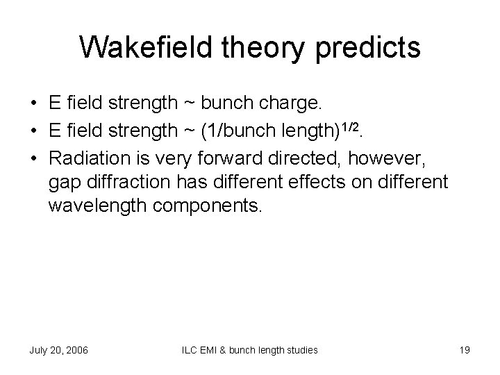 Wakefield theory predicts • E field strength ~ bunch charge. • E field strength