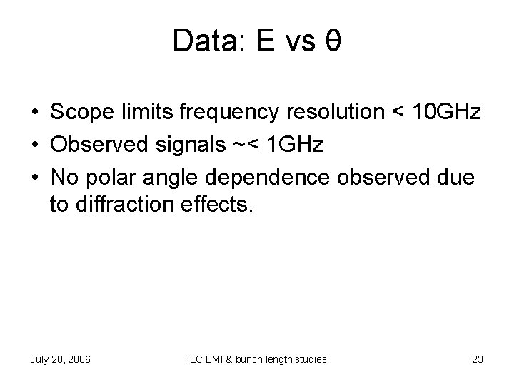 Data: E vs θ • Scope limits frequency resolution < 10 GHz • Observed