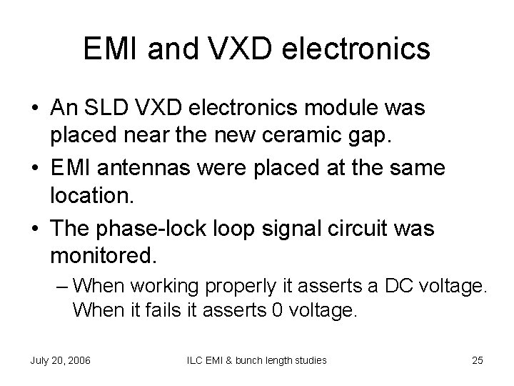 EMI and VXD electronics • An SLD VXD electronics module was placed near the