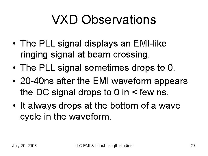 VXD Observations • The PLL signal displays an EMI-like ringing signal at beam crossing.