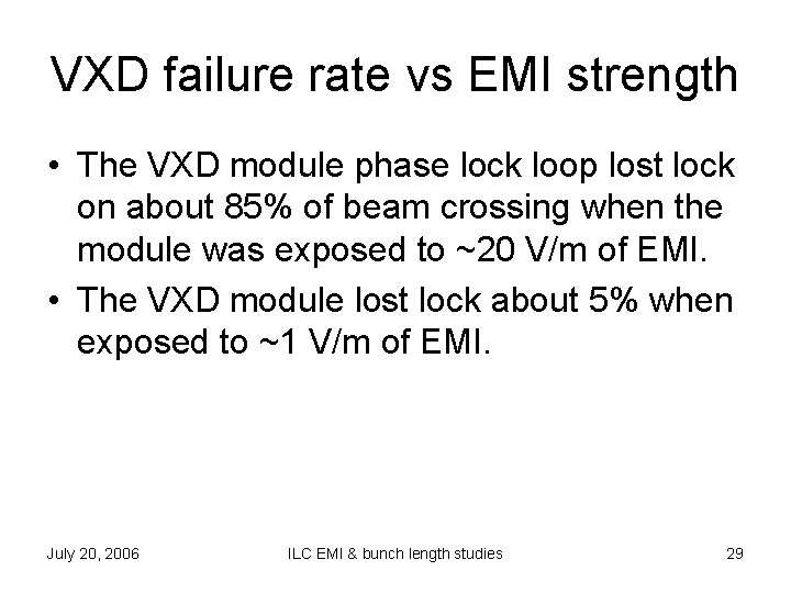 VXD failure rate vs EMI strength • The VXD module phase lock loop lost