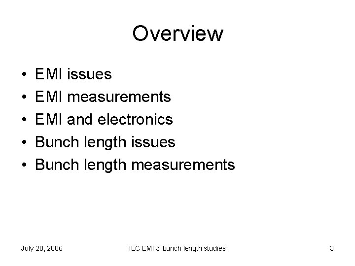 Overview • • • EMI issues EMI measurements EMI and electronics Bunch length issues