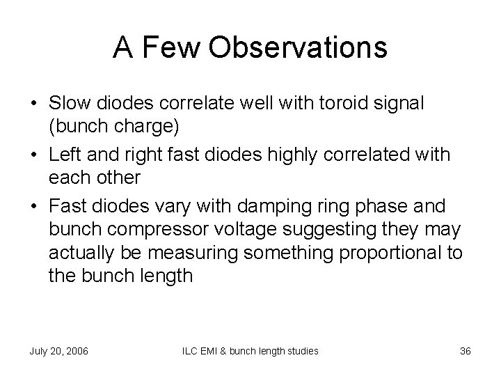 A Few Observations • Slow diodes correlate well with toroid signal (bunch charge) •