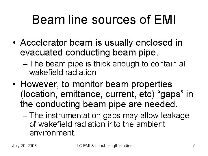 Beam line sources of EMI • Accelerator beam is usually enclosed in evacuated conducting