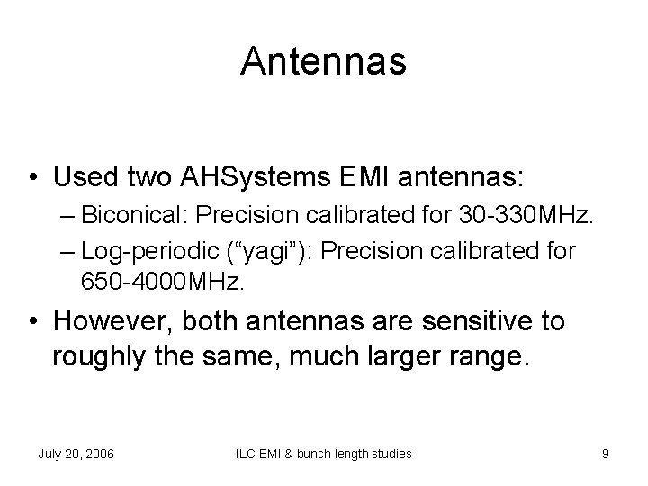 Antennas • Used two AHSystems EMI antennas: – Biconical: Precision calibrated for 30 -330