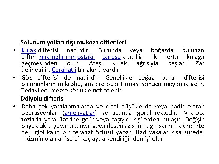 Solunum yolları dışı mukoza difterileri • Kulak difterisi nadirdir. Burunda veya boğazda bulunan difteri