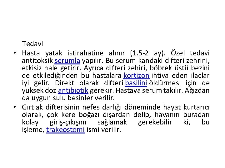 Tedavi • Hasta yatak istirahatine alınır (1. 5 -2 ay). Özel tedavi antitoksik serumla