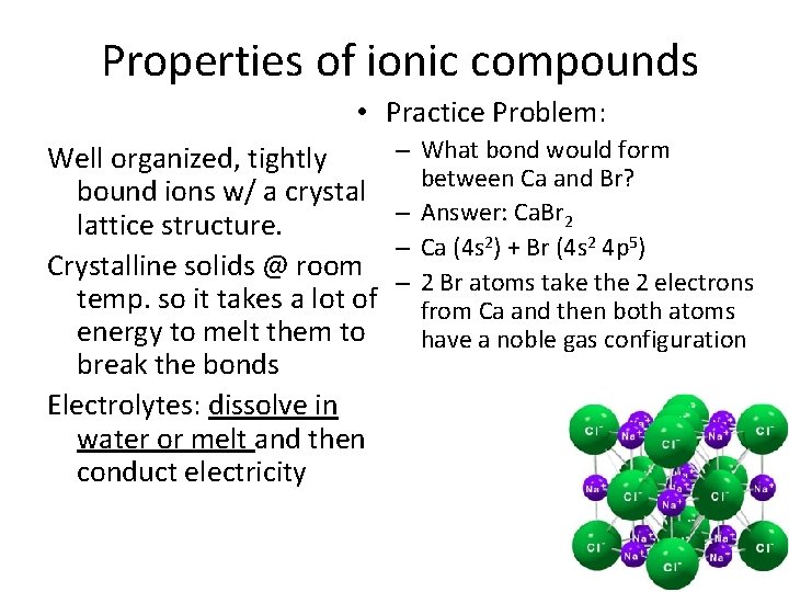 Properties of ionic compounds • Practice Problem: Well organized, tightly bound ions w/ a