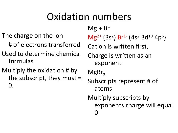 Oxidation numbers Mg + Br The charge on the ion Mg 2+ (3 s
