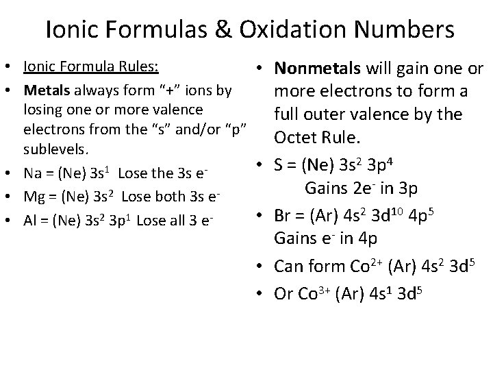 Ionic Formulas & Oxidation Numbers • Ionic Formula Rules: • Nonmetals will gain one