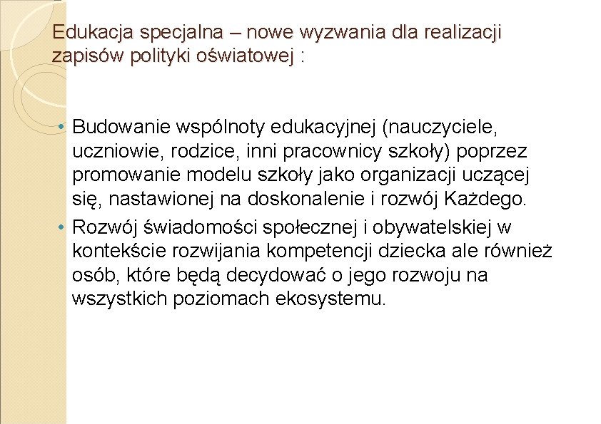 Edukacja specjalna – nowe wyzwania dla realizacji zapisów polityki oświatowej : • Budowanie wspólnoty