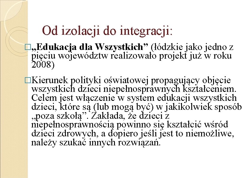 Od izolacji do integracji: �„Edukacja dla Wszystkich” (łódzkie jako jedno z pięciu województw realizowało