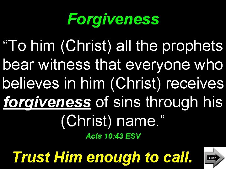Forgiveness “To him (Christ) all the prophets bear witness that everyone who believes in