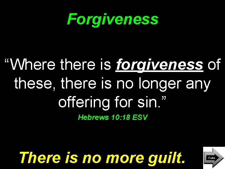 Forgiveness “Where there is forgiveness of these, there is no longer any offering for