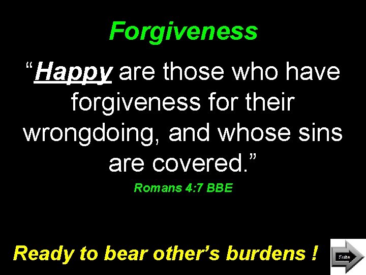 Forgiveness “Happy are those who have forgiveness for their wrongdoing, and whose sins are