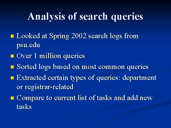 Analysis of search queries Looked at Spring 2002 search logs from psu. edu n
