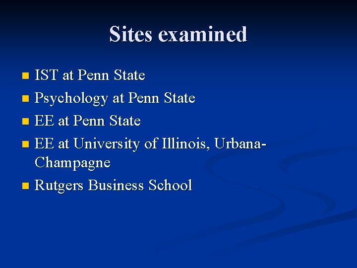 Sites examined IST at Penn State n Psychology at Penn State n EE at