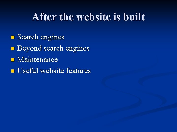 After the website is built Search engines n Beyond search engines n Maintenance n