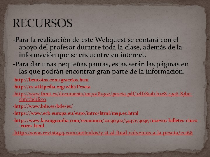 RECURSOS -Para la realización de este Webquest se contará con el apoyo del profesor