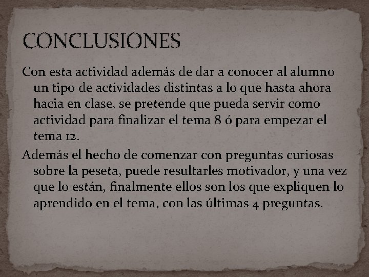 CONCLUSIONES Con esta actividad además de dar a conocer al alumno un tipo de