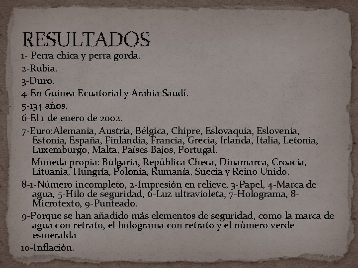 RESULTADOS 1 - Perra chica y perra gorda. 2 -Rubia. 3 -Duro. 4 -En