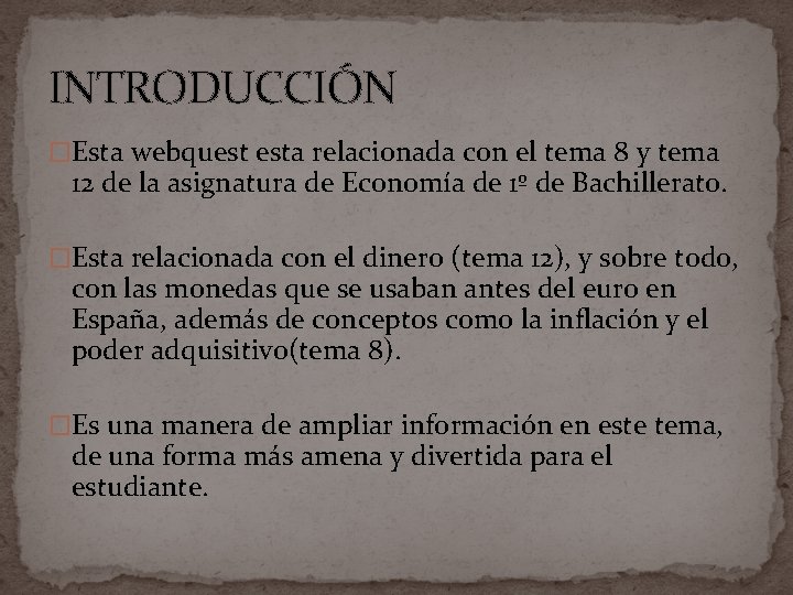 INTRODUCCIÓN �Esta webquest esta relacionada con el tema 8 y tema 12 de la