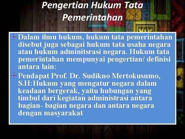 Pengertian Hukum Tata Pemerintahan Dalam ilmu hukum, hukum tata pemerintahan disebut juga sebagai hukum