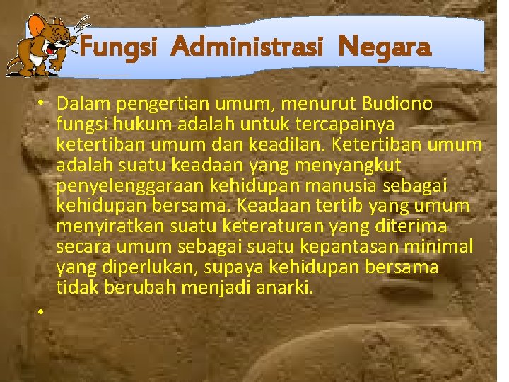 Fungsi Administrasi Negara • Dalam pengertian umum, menurut Budiono fungsi hukum adalah untuk tercapainya