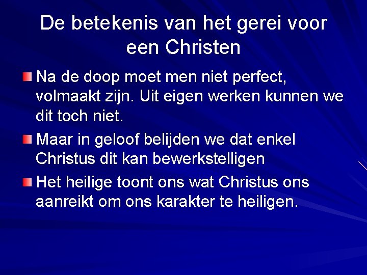 De betekenis van het gerei voor een Christen Na de doop moet men niet