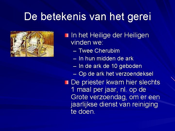 De betekenis van het gerei In het Heilige der Heiligen vinden we: – –