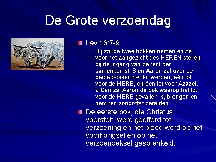 De Grote verzoendag Lev 16: 7 -9 – Hij zal de twee bokken nemen