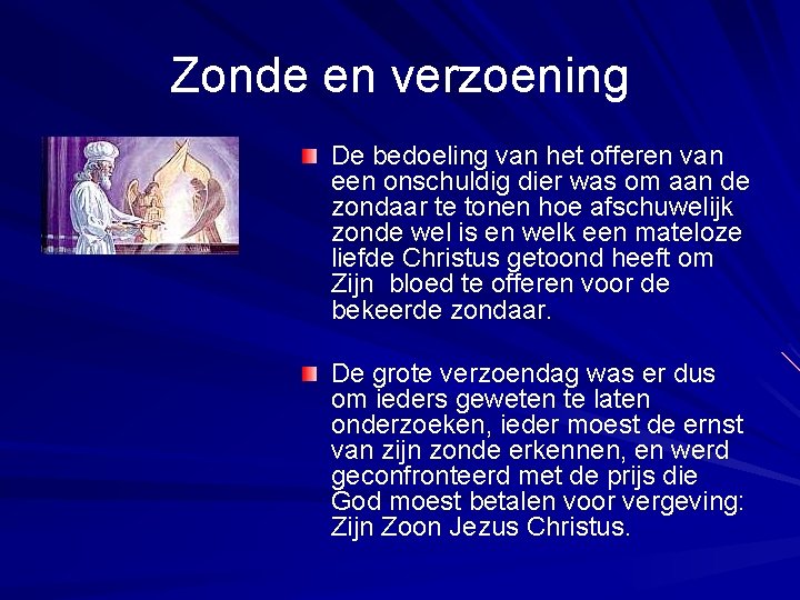 Zonde en verzoening De bedoeling van het offeren van een onschuldig dier was om