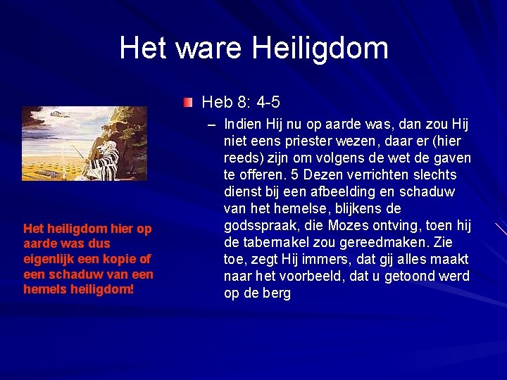 Het ware Heiligdom Heb 8: 4 -5 Het heiligdom hier op aarde was dus