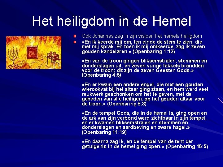 Het heiligdom in de Hemel Ook Johannes zag in zijn visioen het hemels heiligdom