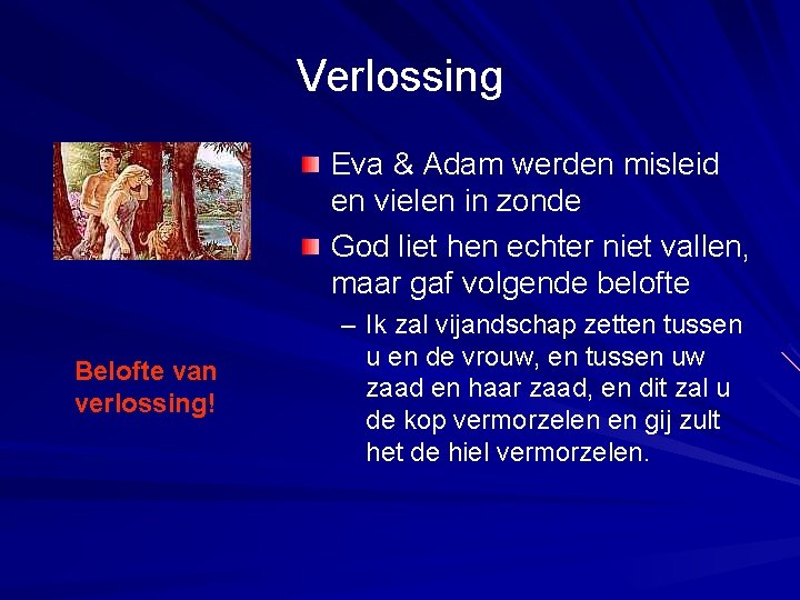 Verlossing Eva & Adam werden misleid en vielen in zonde God liet hen echter