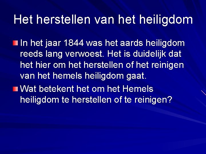 Het herstellen van het heiligdom In het jaar 1844 was het aards heiligdom reeds