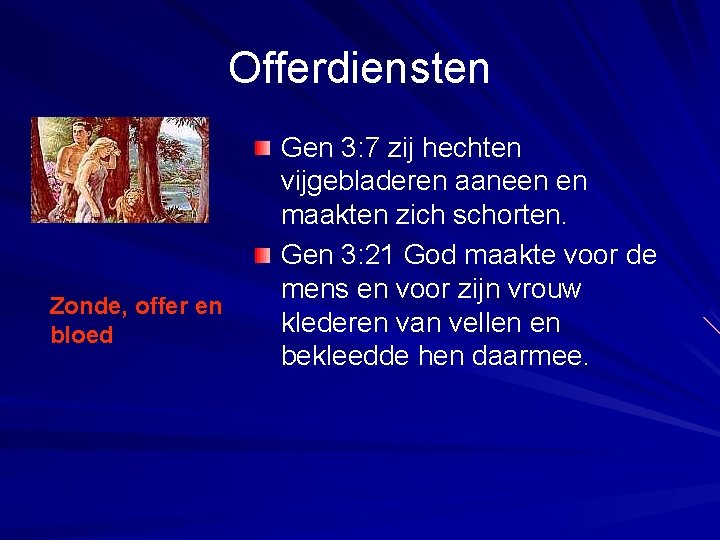 Offerdiensten Zonde, offer en bloed Gen 3: 7 zij hechten vijgebladeren aaneen en maakten