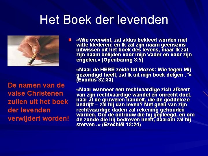 Het Boek der levenden «Wie overwint, zal aldus bekleed worden met witte klederen; en