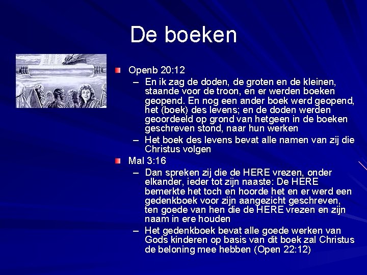 De boeken Openb 20: 12 – En ik zag de doden, de groten en