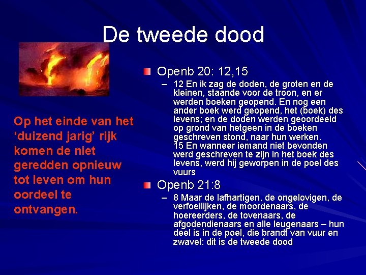 De tweede dood Openb 20: 12, 15 Op het einde van het ‘duizend jarig’