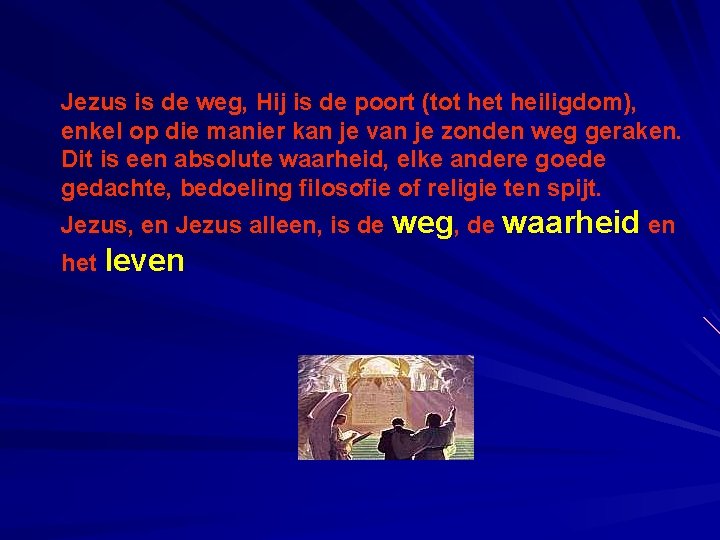 Jezus is de weg, Hij is de poort (tot heiligdom), enkel op die manier