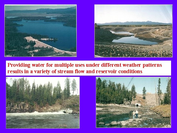 Providing water for multiple uses under different weather patterns results in a variety of