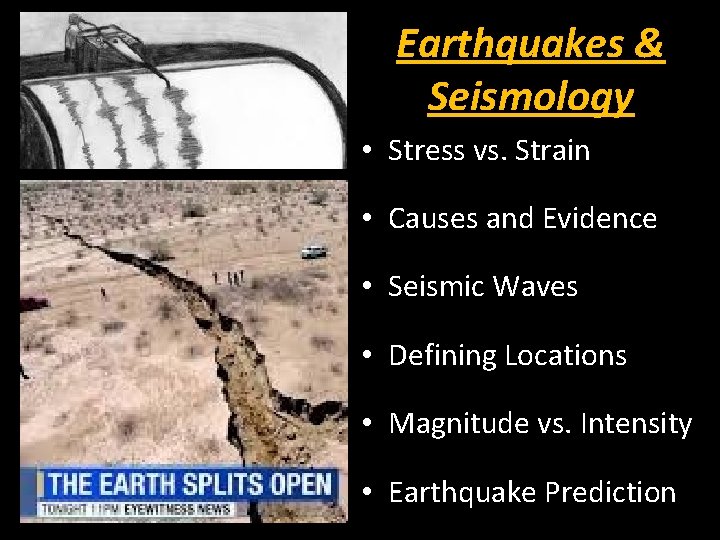 Earthquakes & Seismology • Stress vs. Strain • Causes and Evidence • Seismic Waves