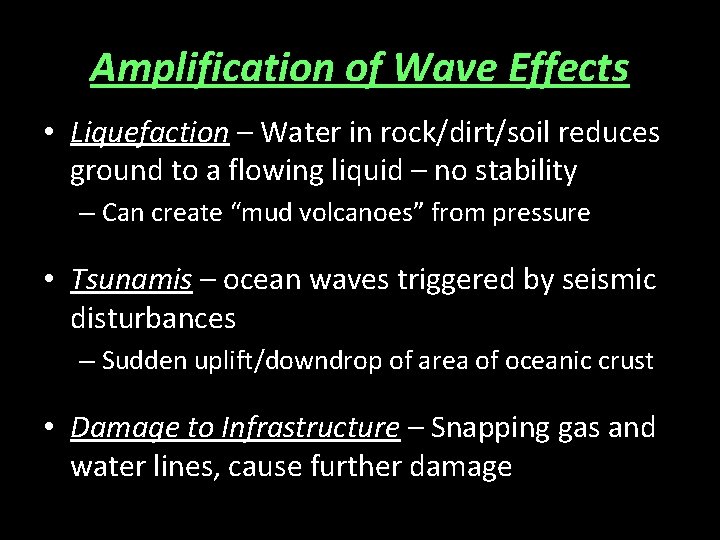 Amplification of Wave Effects • Liquefaction – Water in rock/dirt/soil reduces ground to a