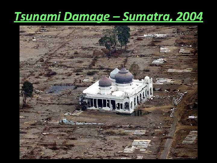 Tsunami Damage – Sumatra, 2004 